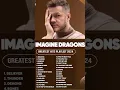 Download Lagu Imagine Dragons Best Songs Playlist 2024 ~ Imagine Dragons Greatest Hits Full Album 2024