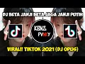 Download Lagu DJ BETA JANJI BETA JAGA JANJI PUTIH REMIX VIRAL!! TIKTOK 2021 (DJ OPUS)