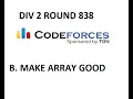 B MAKE ARRAY GOOD Edu Round Div 2 Codeforces