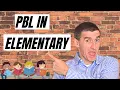 What does PBL look like in Elementary School PBL Simplified
