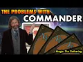 The Biggest Problems With Commander Magic The Gathering s Most Popular Format