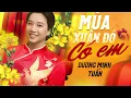 Download Lagu Mùa Xuân Đó Có Em - Dương Minh Tuấn | Nhạc Xuân 2024 | Nhạc Tết Giáp Thìn