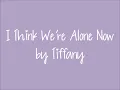 I Think We're Alone Now - Tiffany - Lyrics