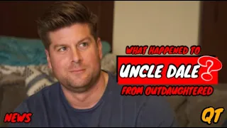 Outdaughtered Uncle Dale Shares SAD NEWS About His Little Girl