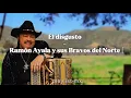 🎼El disgusto - Ramón Ayala y sus Bravos del Norte (Letra)🎼