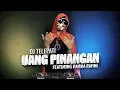 Lagu UANG PINANGAN - DJ TELEPATI FEAT RAHMA RAHMI
