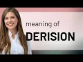 Derision definition of DERISION