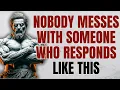 5 Smart Replies That Shut Anyone Up Stoicism Stoic Wisdom