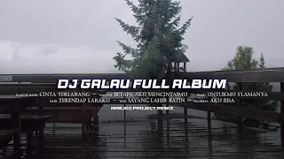 DJ GALAU FULL ALBUM SLOW REMIX COCOK BUAT SANTUY