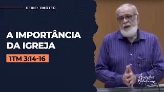 10.  A importância da igreja - Augustus Nicodemus (1Tm 3:14-16)
