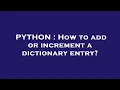 PYTHON How to add or increment a dictionary entry
