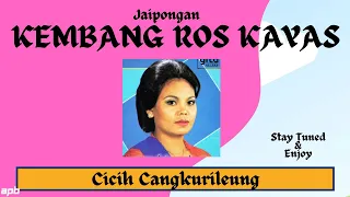 Download JAIPONG KEMBANG ROS KAYAS [CICIH CANGKURILEUNG] (With Lyrics) MP3