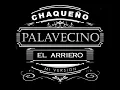 El Arriero - Chaqueño Palavecino