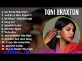 Toni Braxton 2024 MIX Playlist - Un-break My Heart, Just Be A Man About It, He Wasn't Man Enough...