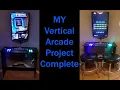 My Vertical Arcade Project Check it Out