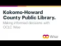Kokomo-Howard County Public Library Making informed decisions with OCLC Wise