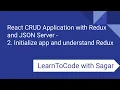 2 React CRUD Application with Redux JSON Server router axios-Initialize app and understand Redux