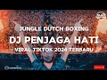 Download Lagu DJ PENJAGA HATI JUNGLE DUTCH BOXING 2024 FULL BASS BETON MEGAP ABIZZ