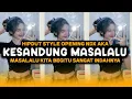Download Lagu KESANDUNG MASALALU - STYLE OPENING NDX AKA VIRAL TIKTOK TERBARU 2025 - HIP HOP DANGDUT ( hipdut )
