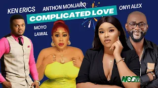 complicated love 2024 movie ken erics moyo lawal onyii alex anthony monjaro new nigerian