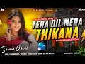 Lagu Tera Dil Mera Thikana 💫 | 2026 Competition Song 🔥 | Old Hindi Dj Song | Dj AR Music | Dj SarZen 