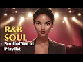 Download Lagu 🎶 Soul / R\u0026B | Soulful Vocal  Playlist  🎶 Laid-back rhythmic vibes ✨