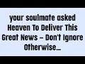 Lagu ☪️your soulmate asked Heaven To Deliver This Great News — Don't Ignore Otherwise…