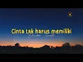 Lirik Lagu CINTA TAK HARUS MEMILIKI (Maafkan aku setulus hatimu kepergian diriku) Dinda Teratu