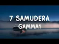 Download Lagu Gamma1 - 7 Samudera - Lirik