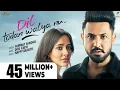 Download Lagu Dil Todan Walya Nu | Himmat Sandhu | Gippy Grewal | Neha Sharma | Roshan Prince | Humble Music |