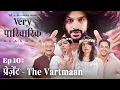Download Lagu Very Parivarik Season 2 | EP10 - Present: The Vartmaan | A TVF Weekly Show