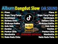 Lagu CEK SOUND HAJATAN | COCOK BUAT TEMAN KERJA DAN SANTAI | DANGDUT KALEM SLOW BASS 2025
