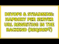 DevOps SysAdmins HAProxy Per server URL rewriting in the backend reqirep