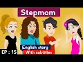 Stepmom part 15 English story Animated stories Stories with English subtitles Stories