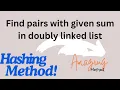 Find pairs with given sum in doubly linked list