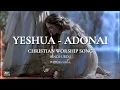 Lagu Yeshua – Adonai | Christian Worship Song