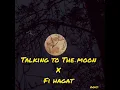 Lagu Talking to the moon X fi hagat