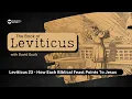 How Each Biblical Feast Points To Jesus - Leviticus Chapter 23