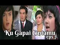 Download Lagu Ku Gapai Cintamu eps 7