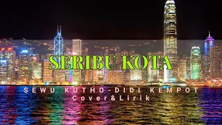 seribu kota didi kempot lirik u0026 cover