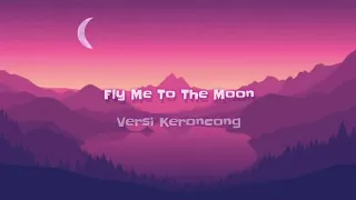 Download Fly Me To The Moon Versi Keroncong || Sumpah Enak Banget Didenger MP3