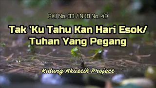 Download TAK 'KU TAHU 'KAN HARI ESOK (PKJ No. 241) / TUHAN YANG PEGANG (NKB No. 49) - Kidung Akustik Project MP3