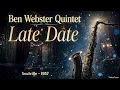 Ben Webster Quintet - Late Date (1957) | Soulville | Classic Jazz