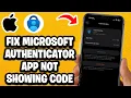How To Fix Microsoft Authenticator App Not Showing Code - Fastest Guide