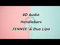 Lagu JENNIE, Dua Lipa - Handlebars (8D Audio) Use headphones 🎧🎶