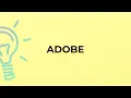 What is the meaning of the word ADOBE