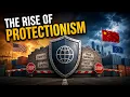 The Rise of Protectionism and What It Means For Everyone 16 Minutes