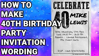 How To Make 40th Birt ay Party Invitation Wording