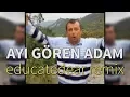 Ayı Gören Adam (educatedear remix)