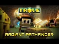 Trove - Radiant Pathfinder NOW LIVE